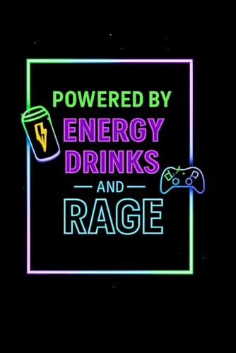 Powered by Energy Drinks and Rage Gaming Notebook: Funny Gamer Journal for Long Gaming Sessions, Streamers and Hardcore Players
