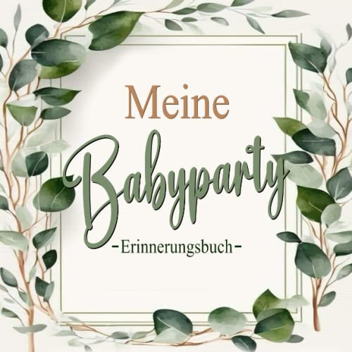 Meine Babyparty Gästebuch: Unvergessliche Glücksmomente für deine Baby Shower - Perfektes Buch zum Eintragen, Ausfüllen und Bemalen für Glückwünsche ... Mütter I Besten Erinnerungen mit diesem Buch