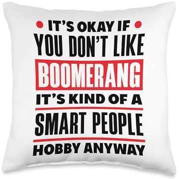 It's Okay If You Don't Like Boomerang It's Kind Of Smart Throw Pillow