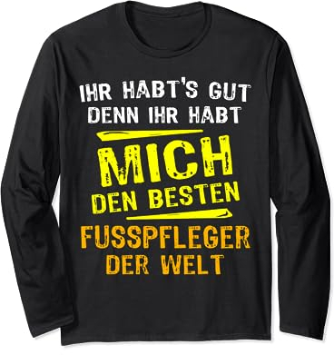 Lustiger Spruch Männer Fusspfleger Langarmshirt