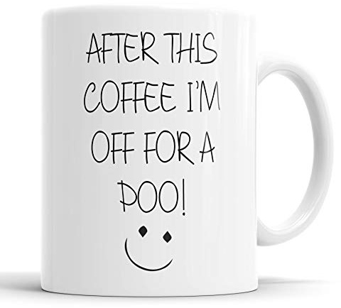 Faithful Prints Funny Coffee Mug – 11oz Novelty Ceramic Cup – After This Coffee I'm Off for A Poo – Humorous Sarcastic Gift for Coffee Lovers, Friends & Colleagues – Quirky Rude Tea Mug