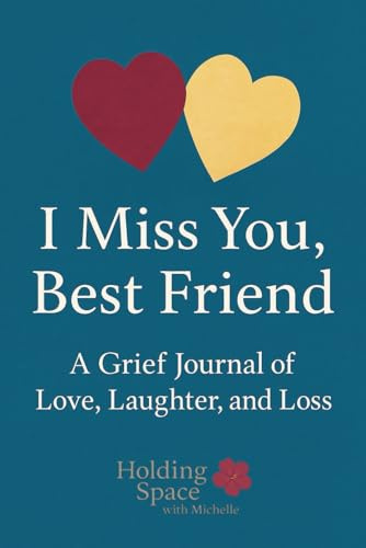 I Miss You, Best Friend: A Guided Grief Journal of Love, Laughter, and Loss