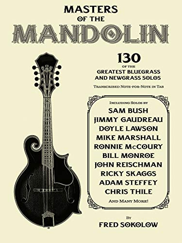Masters of the Mandolin: 130 of the Greatest Bluegrass and Newgrass Solos (English Edition)