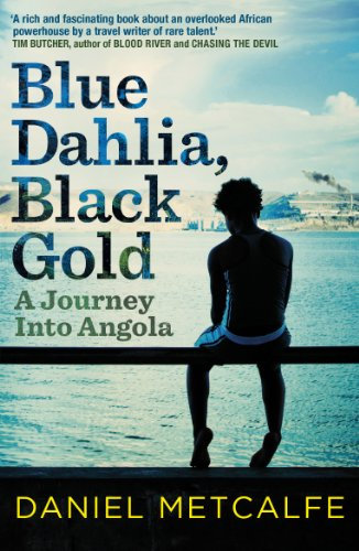 Blue Dahlia, Black Gold: A Journey Into Angola