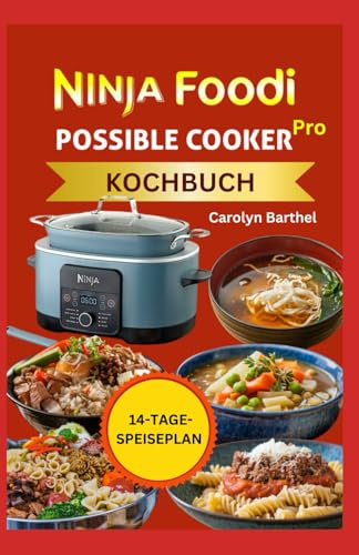Ninja Foodi Possible Cooker Pro Kochbuch: Einfache Crock-Pot-Rezepte mit hohem Proteingehalt und niedrigem Kohlenhydratgehalt zum langsamen Kochen, Anbraten, Backen und Dämpfen für Anfänger