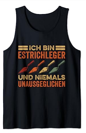 Estrich Legen Für Estrichleger Estrichbauer Handwerker Tank Top