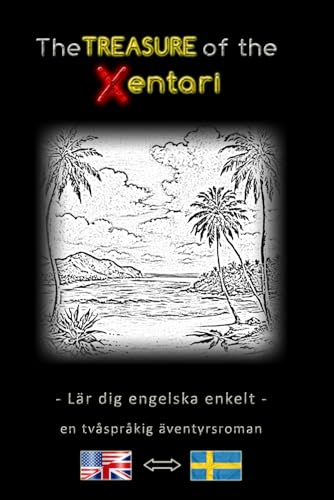 Lär dig engelska enkelt – En tvåspråkig äventyrshistoria – Xentaris skatt ⇔ The Treasure of the Xentari – Lär dig engelska enkelt och effektivt ... – Äventyrsroman för unga och gamla