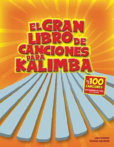 El gran libro de canciones para kalimba: Más de 100 Canciones infantiles para kalimba en clave de C