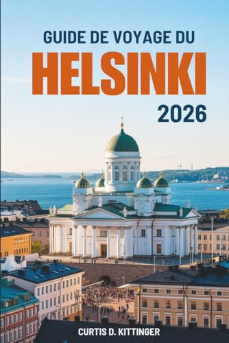 GUIDE DE VOYAGE DU HELSINKI 2026: Trouver l'équilibre, la nature et la beauté paisible dans la capitale finlandaise