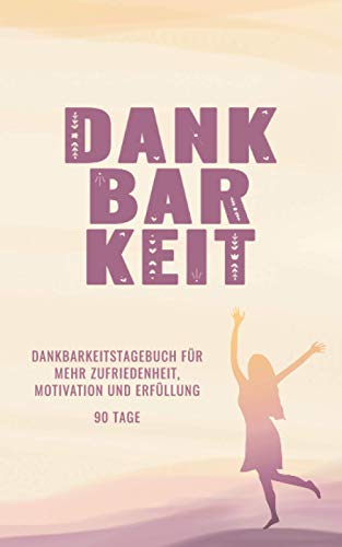 Dankbarkeitstagebuch für mehr Zufriedenheit, Motivation und Erfüllung: 90 Tage | Pink Lady Edition