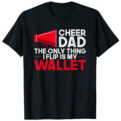 Cheer Dad Cheerleading The Only Thing I Flip Is My Wallet T-Shirt