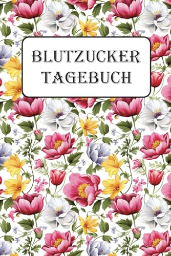Blutzucker Tagebuch: Zum täglichen Aufzeichnen von Blutzucker und Notizen | Platz für 2 Jahre