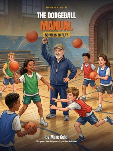 The Dodgeball Manual: 50 Ways To Play Dodgeball