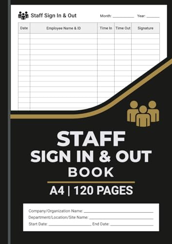 Staff Sign In and Out Book: Employee Sign In and Out Book | For Office, Construction Site, School and Any Workplace | A4 Paper | 120 Pages