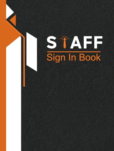 Staff Sign In Book: Staff Sign-In and Out Register for Offices, Schools, and Small Businesses ( Records Up to 3,120 Entries )