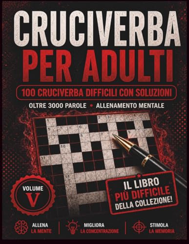 Cruciverba per Adulti: 100 Cruciverba Difficili con Soluzioni | Oltre 3000 Parole | Il Libro Più Difficile della Collezione per Allenamento Mentale