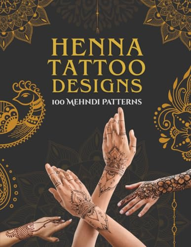 Henna Tattoo Designs Book: 100 Mehndi Patterns & Stencils for Artists, Weddings, and Professional Body Art