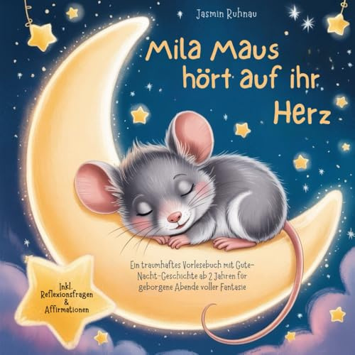 Mila Maus hört auf ihr Herz: Ein traumhaftes Vorlesebuch mit Gute-Nacht-Geschichten ab 2 Jahren für geborgene Abende voller Fantasie