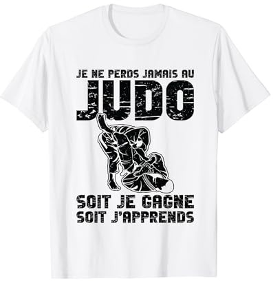 Art Martial Judoka Je Ne Perds Jamais Au Judo T-Shirt