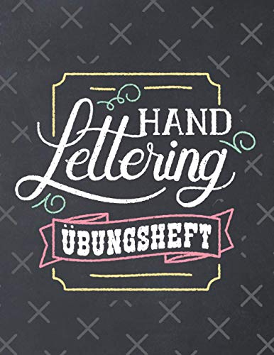 Handlettering Übungsheft: Kalligraphie Übungsbuch | Vorlagenbuch für Anfänger | Arbeitsbuch | 150 Seiten