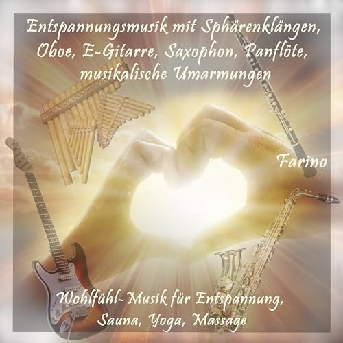 Entspannungsmusik mit Sphärenklängen, Panflöte und E-Gitarre, musikalische Umarmungen (Wohlfühl-Musik für Entspannung, Sauna, Yoga, Massage)