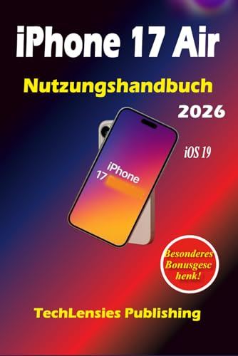 iPhone 17 Air Nutzungshandbuch: Weniger bekannte Tricks, Profi-Tipps und Einstellungen, clevere Hacks, Budget, Spaß, Solo-Tipps, was zu tun ist, was ... sollte (iPhone 17 Benutzerhandbuch, Band 6)