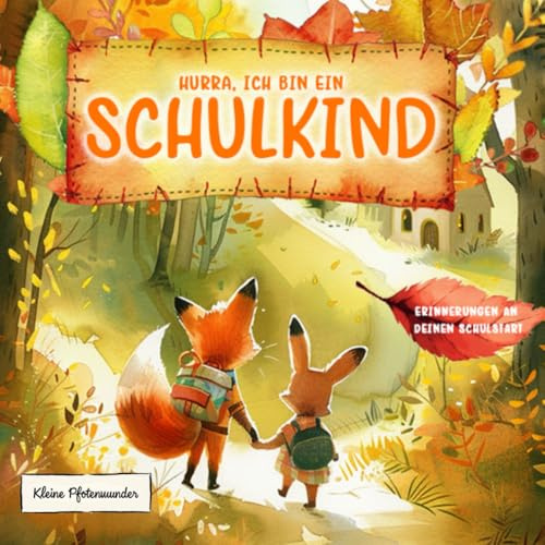Hurra, ich bin ein Schulkind: Mein Erinnerungsbuch zur Einschulung – Zum Ausfüllen, Einkleben und Festhalten des 1. Schultags