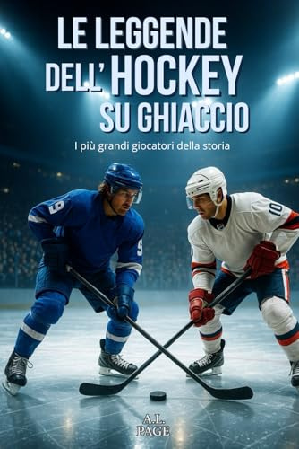 Le leggende dell’hockey su ghiaccio: I più grandi giocatori della storia