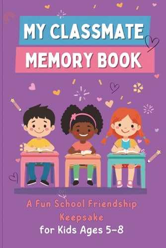 My Classmate Memory Book: For Kids Ages 5–8 A Fun School Friendship Keepsake to Share Memories, Draw & Remember Friends