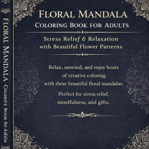Floral Mandala Coloring Book for Adults: Stress Relief & Relaxation with Beautiful Flower Patterns