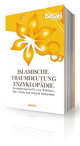 Islamische Traumdeutung Enzyklopädie - Zusammengestellt von Nablusi, Ibn-i Sirin und Sayyid Süleyman