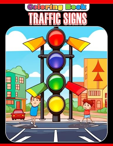 Traffic Signs Coloring Book: Simple Road Symbol Signs Coloring Pages Premium Edition For Kids To Color And Relax