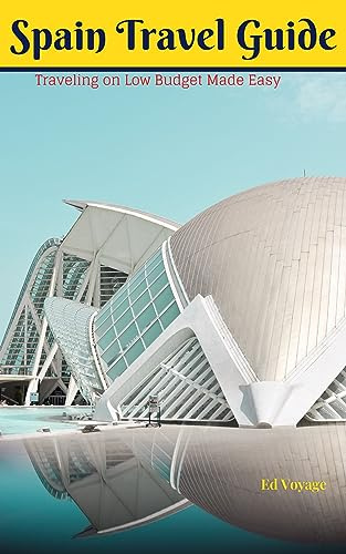 Spain Travel Guide : Traveling on Low Budget Made Easy