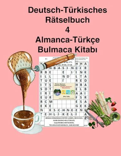 Deutsch-Türkisches Rätselbuch 4 | Türkçe-Almanca Bulmaca Kitabı 4: 100 Bulmaca ve cevapları | 100 Rätsel und antworten