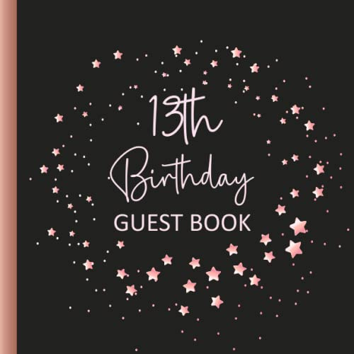 13th Birthday Guest Book: Rose Gold Theme Party Memory Keepsake Book For Signing Messages From Friends & Family