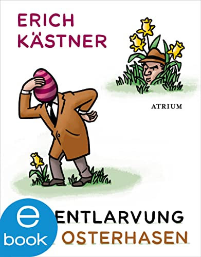Die Entlarvung des Osterhasen: Geschichten und Gedichte