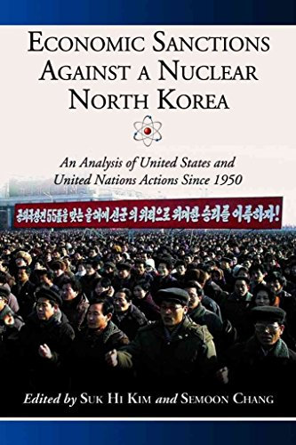 [(Economic Sanctions Against a Nuclear North Korea : An Analysis of United States and United Nations Actions Since 1950)] [Edited by Suk Hi Kim ] published on (November, 2007)