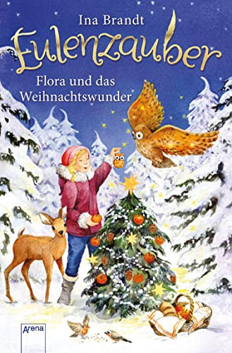 Eulenzauber. Flora und das Weihnachtswunder: Die magische Bestseller-Reihe rund um Flora und ihre Zaubereule ab 8 Jahren
