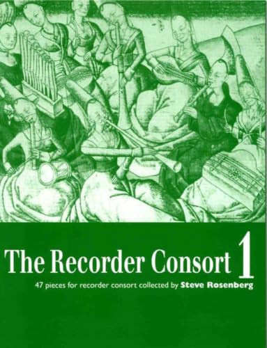 The Recorder Consort 1: 47 Pieces for Recorder Consort collected by Steve Rosenberg: 47 Pieces for Recorder Consort. Vol. 1. 1-6 Blockflöten (variabel). Spielpartitur.