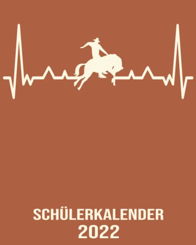 Schülerkalender 2022: Wochenplaner zum notieren, organisieren und planen 8x10. Kalender / Terminkalender / Monats- / Tagesübersicht / Kontakt- / Geburtstags listen / Herzschlag Rodeo Bull Kalender