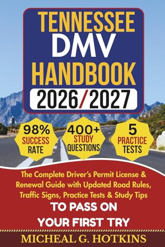 TENNESSEE DMV HANDBOOK 2026/2027: Complete Driver’s Permit, License & Renewal Guide with Updated Road Rules, Traffic Signs, Practice Tests & Study ... Exam (Permit & License Success Series)