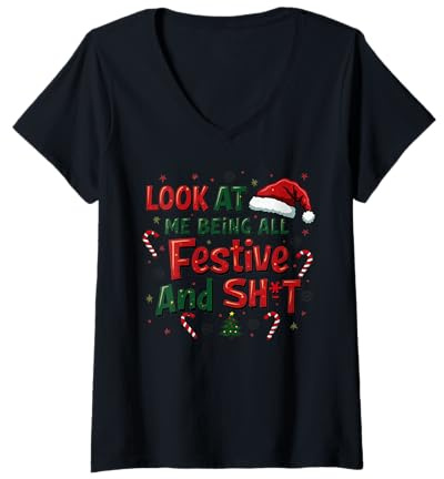 Femme Funny Look at Me Being All Festive and Shit Christmas Humour T-Shirt avec Col en V