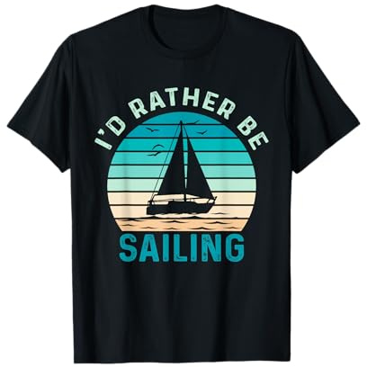 I'd Rather Be Sailing T-Shirt
