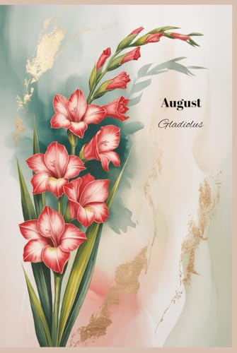 GLADIOLUS FLOWER JOURNAL: A Birth Month Floral Notebook for Girls, Gift for August Birthdays | 6X9 Inches, 200 Pages | Lined Book Hardcover