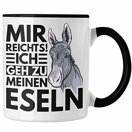 Trendation - Mir Reichts Ich Geh Zu Meinen Eseln Tasse Geschenk Bauernhof Landwirt Eselflüsterer (Schwarz)