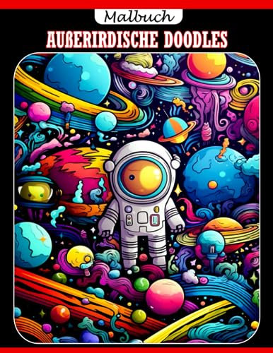 Malbuch für Außerirdische Doodles: Hochwertige Ausmalbilder mit tollen Illustrationen zum Ausmalen und Entspannen für Kinder und Erwachsene