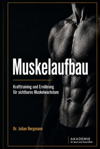 Muskelaufbau - Krafttraining und Ernährung für sichtbares Muskelwachstum