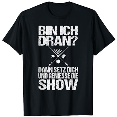 Bin Ich Dran Dann Genieße Die Show, Snooker Männer Billard T-Shirt