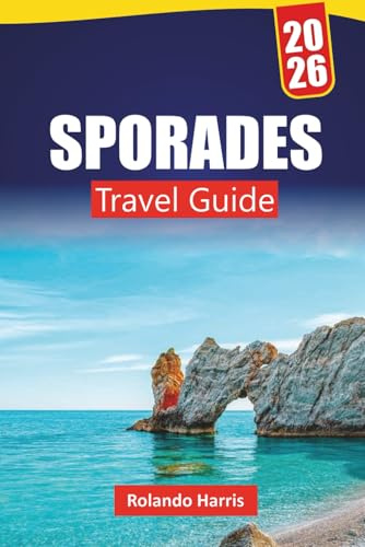 SPORADES TRAVEL GUIDE 2026: Discover Top Attractions, Beaches, Local Food Spots, Cultural Experiences, and Itineraries for Planning Your Greek Island Getaway