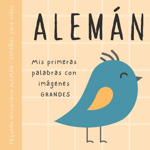 ALEMÁN Español pequeño diccionario para niños, Mis primeras palabras con imágenes grandes: Libro para bebés para aprender alemán con vocabulario ... primaria para principiantes, Spanisch Bücher